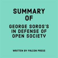Summary of George Soros's In Defense of Open Society by Press, Falcon